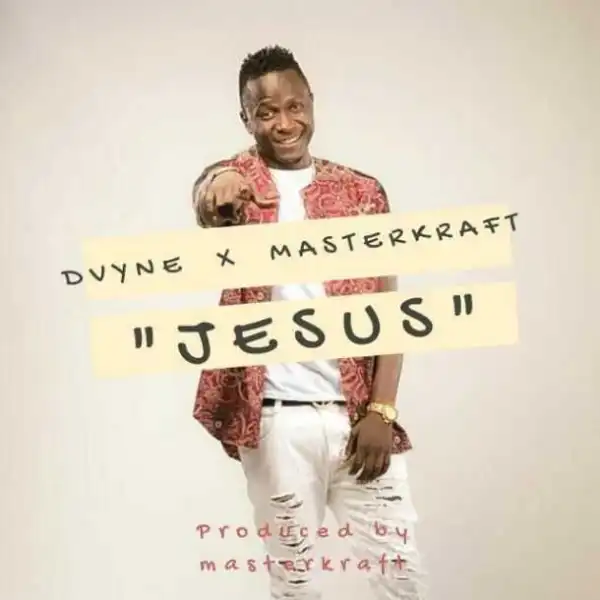 Dvyne - Jesus ft Masterkraft